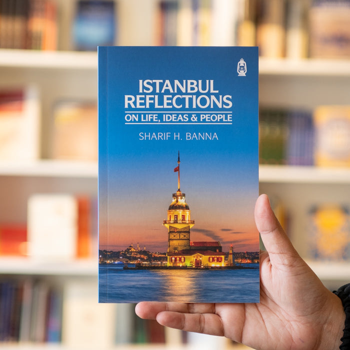 Istanbul Reflections: On Life, Ideas & People