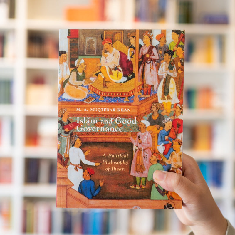 Islam and Good Governance: A Political Philosophy of Ihsan