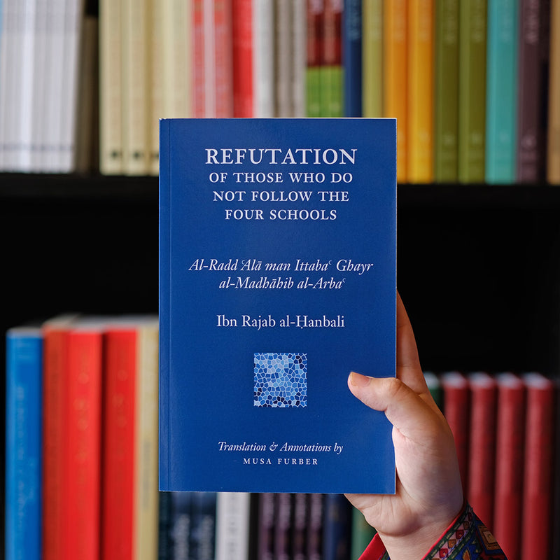 Ibn Rajab's Refutation of Those Who Do Not Follow The Four Schools