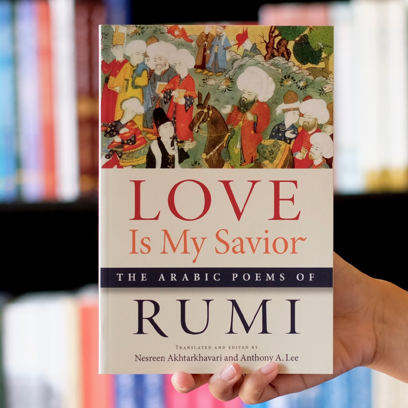 Love Is My Savior: The Arabic Poems of Rumi