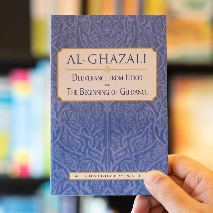 Al-Ghazali: Deliverance From Error and The Beginning of Guidance