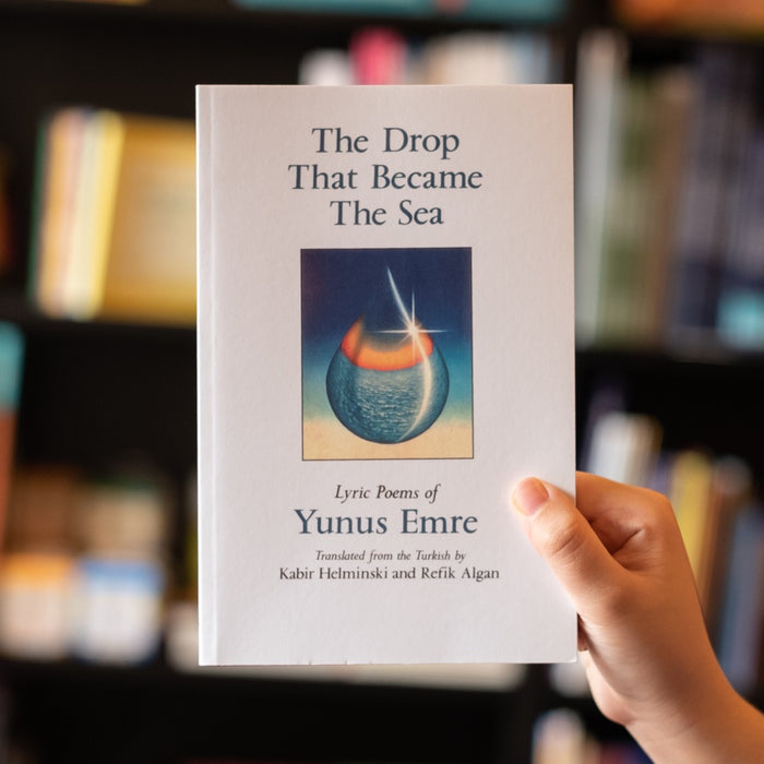 The Drop That Became the Sea: Lyric Poems of Yunus Emre