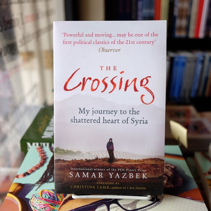 Crossing: My Journey to the Shattered Heart of Syria