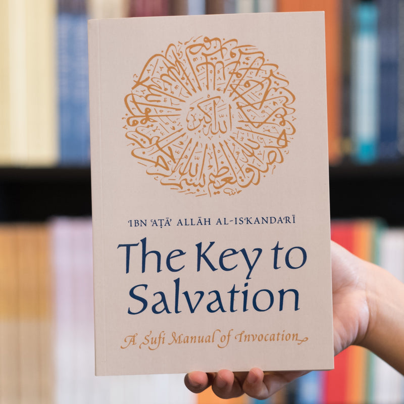 The Key to Salvation: A Sufi Manual of Invocation