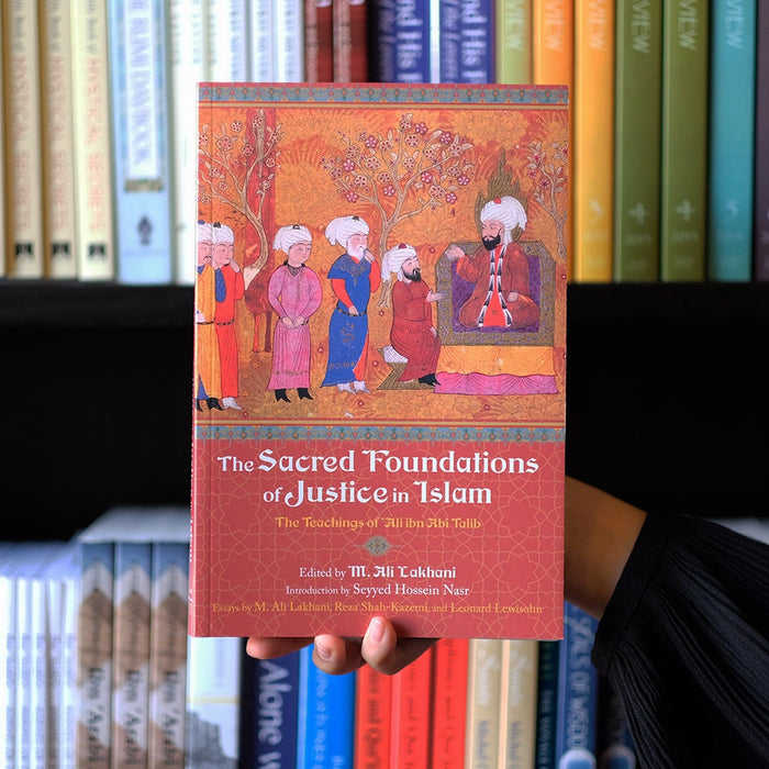 Sacred Foundations of Justice in Islam: The Teachings of Ali Ibn Abi Talib