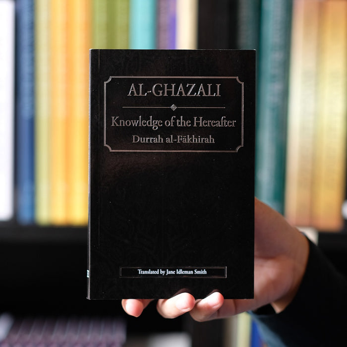 Al-Ghazali: Knowledge of the Hereafter