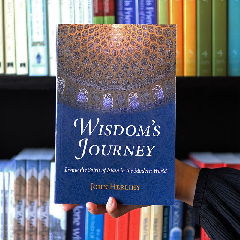 Wisdom's Journey: Living the Spirit of Islam in the Modern World