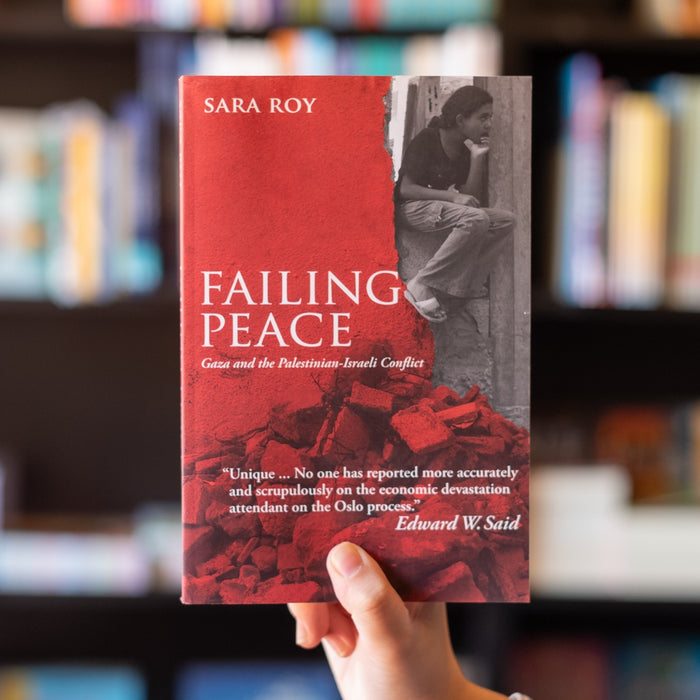 Failing Peace: Gaza and the Palestinian-Israeli Conflict