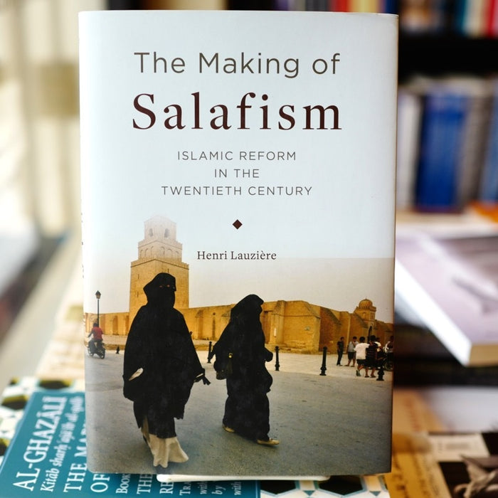 Making of Salafism: Islamic Reform in the 20th Century