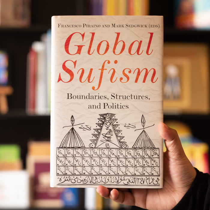 Global Sufism: Boundaries, Structures, and Politics