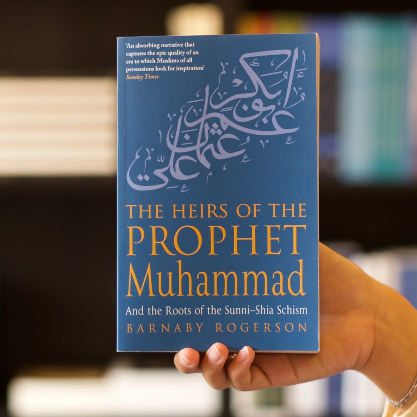 Heirs Of The Prophet Muhammad And the Roots of the Sunni-Shia Schism ...
