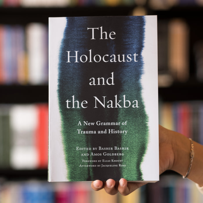 The Holocaust and the Nakba : A New Grammar of Trauma and History