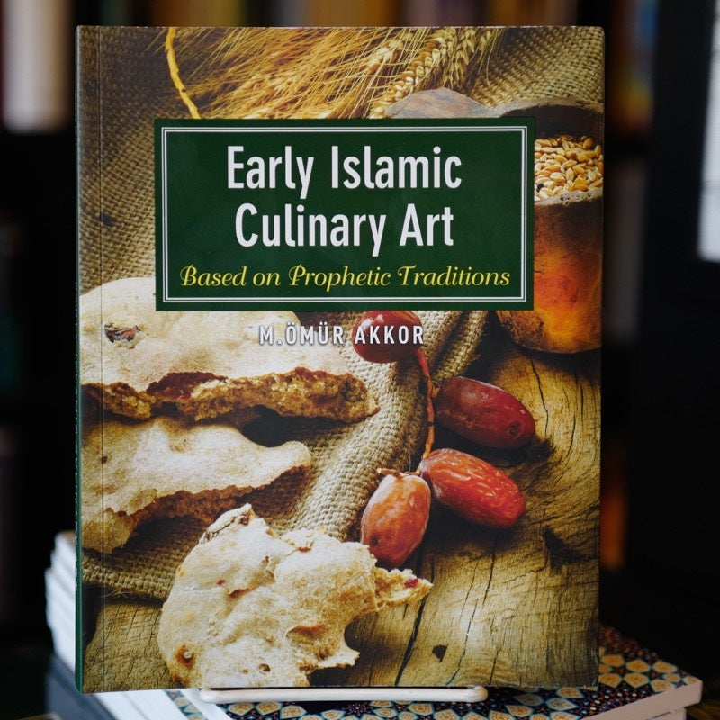 Early Islamic Culinary Art: Based on Prophetic Traditions