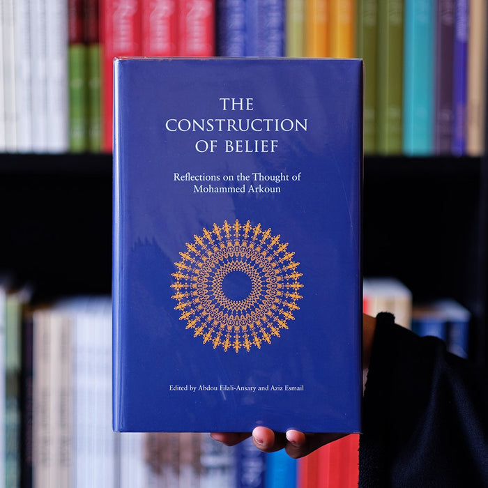 Construction of Belief: Reflections on the Thought of Mohammed Arkoun