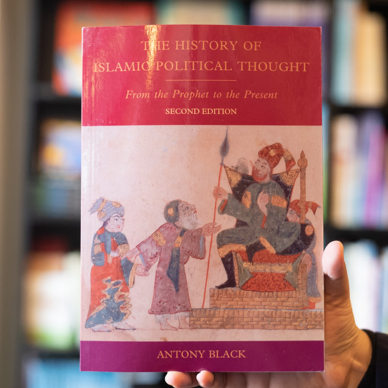 The History of Islamic Political Thought: From the Prophet to the Present