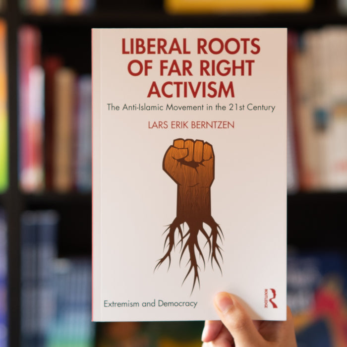 Liberal Roots of Far Right Activism: The Anti-Islamic Movement in the 21st Century