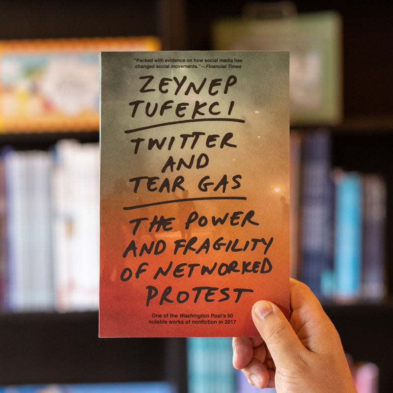 Twitter and Tear Gas: The Power and Fragility of Networked Protest