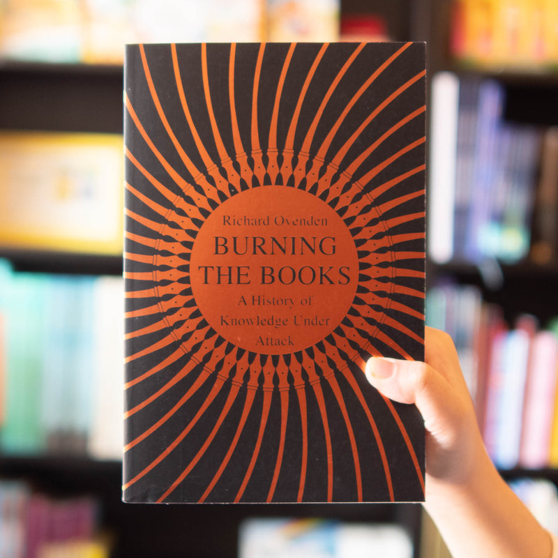 Burning the Books: A History of Knowledge Under Attack