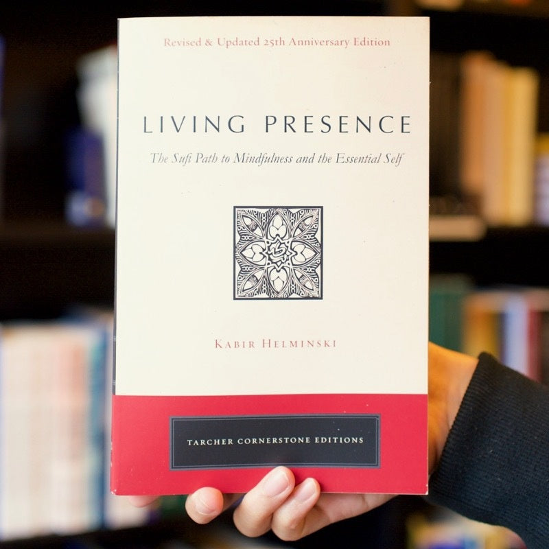 Living Presence: The Sufi Path to Mindfulness and the Essential Self