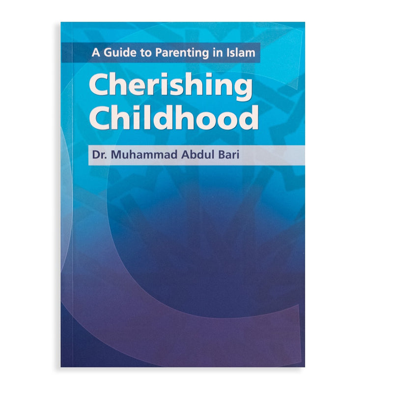 A Guide to Parenting in Islam: Cherishing Childhood