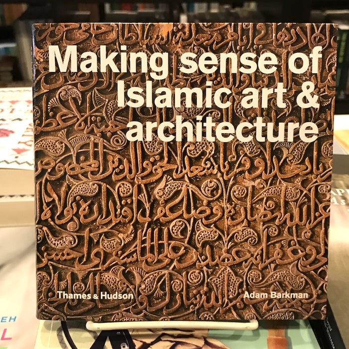 Making Sense of Islamic Art and Architecture