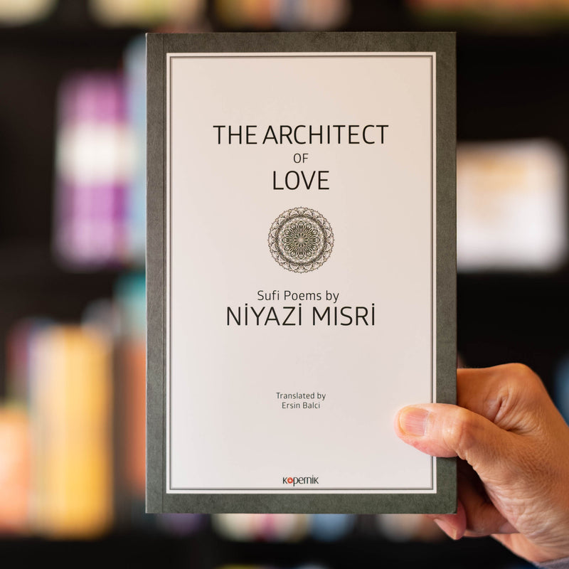 The Architect of Love: Sufi Poems by Niyazi Misri