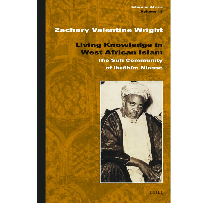 Living Knowledge in West African Islam: The Sufi Community of Ibrahim Niasse