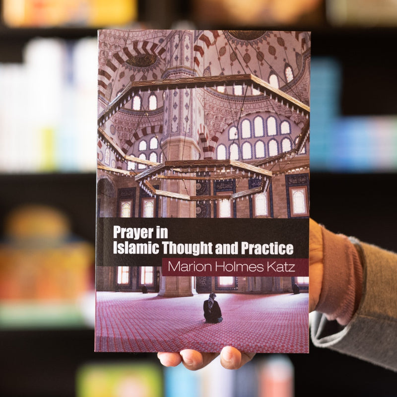 Prayer in Islamic Thought and Practice