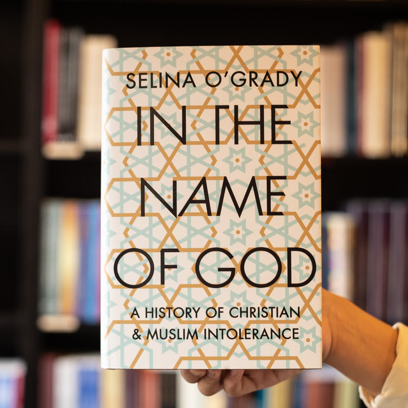 In the Name of God: A History of Christian and Muslim Intolerance