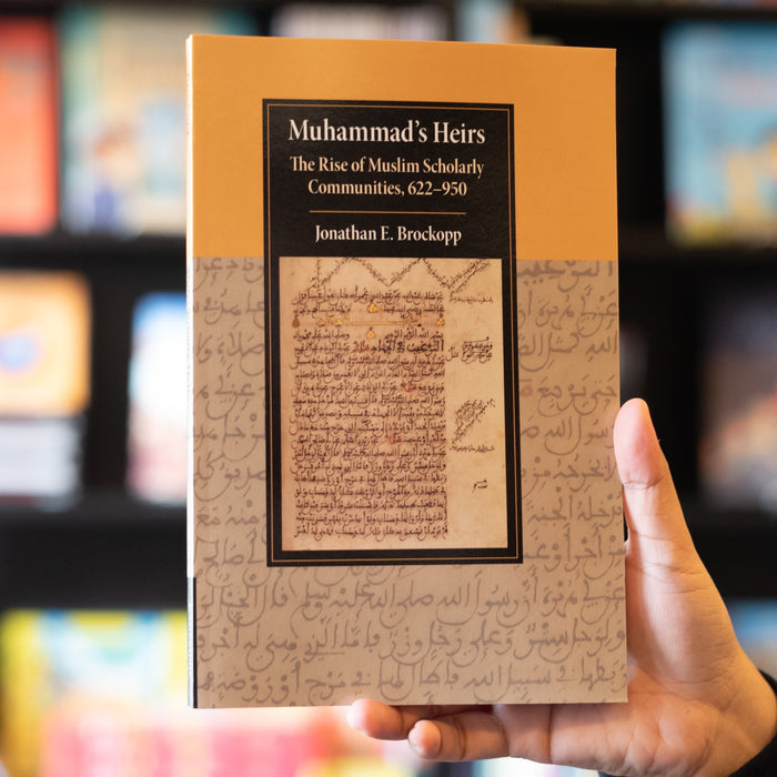 Muhammad's Heirs: The Rise of Muslim Scholarly Communities, 622-950 PB