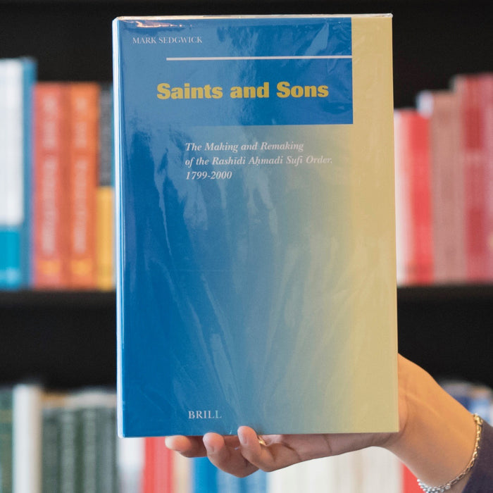 Saints And Sons: The Making And Remaking Of The Rashidi Ahmadi Sufi Order