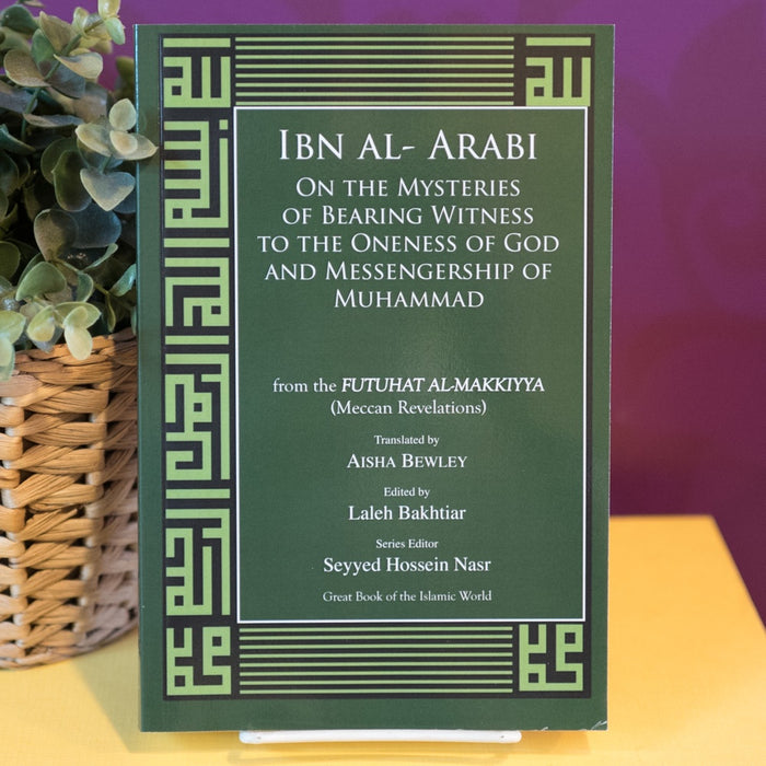 Ibn Arabi On the Mysteries of Bearing Witness