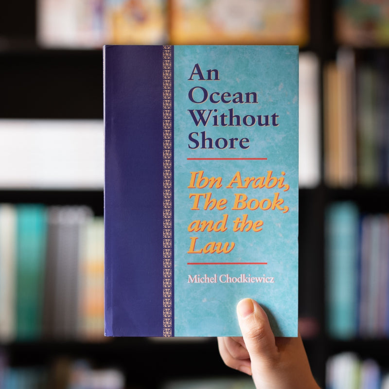 An Ocean Without Shore: Ibn Arabi, The Book, And The Law