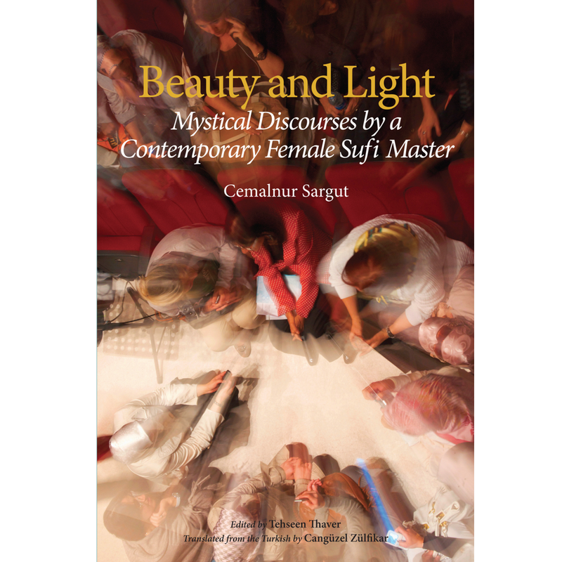 Beauty and Light: Mystical Discourses by a Contemporary Female Sufi Master