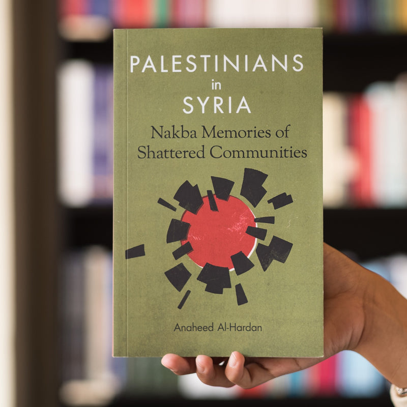 Palestinians in Syria: Nakba Memories of Shattered Communities