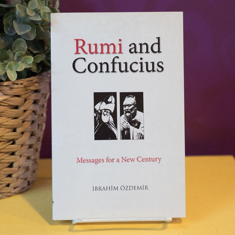 Rumi and Confucius: Messages for a New Century